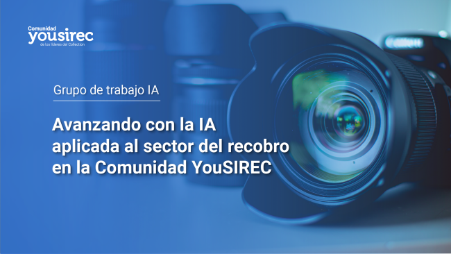 Avanzando con la IA aplicada al sector del recobro en la Comunidad YouSIREC