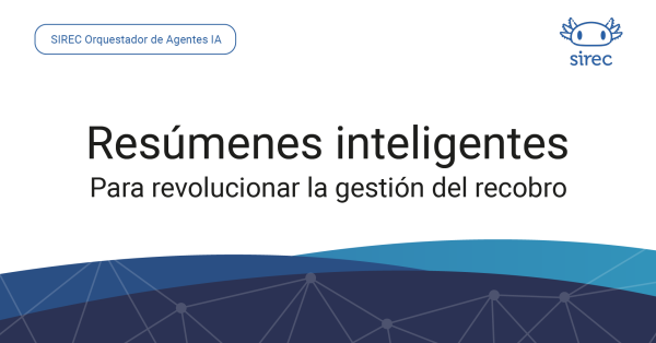 SIREC Agent 1 resumenes inteligentes