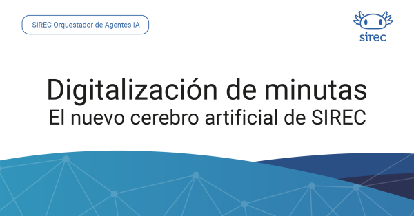 Blog_SIREC Agent 2_digitalizacion minutas